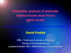 Reliability analysis of statically indeterminate steel frame pilot