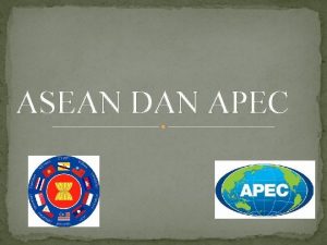 ASEAN DAN APEC Sejarah ASEAN Didirikan tanggal 8
