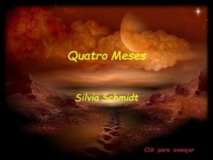 Quatro Meses Silvia Schmidt Clik para avanar Outro