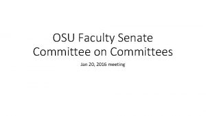 OSU Faculty Senate Committee on Committees Jan 20