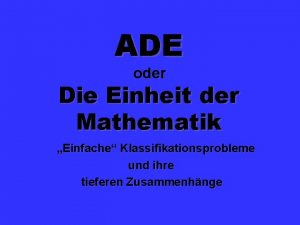 ADE oder Die Einheit der Mathematik Einfache Klassifikationsprobleme