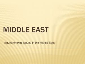 MIDDLE EAST Environmental issues in the Middle East