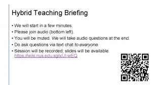 Hybrid Teaching Briefing We will start in a