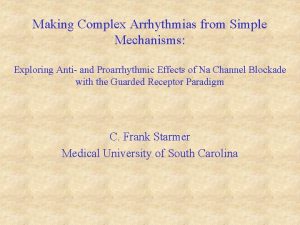 Making Complex Arrhythmias from Simple Mechanisms Exploring Anti