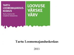 Tartu Loomemajanduskeskus 2011 LOOMEMAJANDUS on majandussektor mis phineb