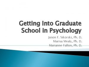 Getting Into Graduate School in Psychology Jason F