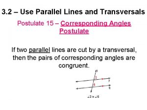 3 2 Use Parallel Lines and Transversals Postulate