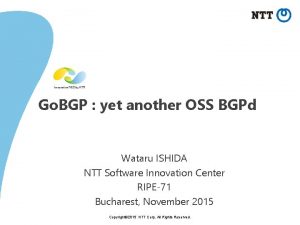Go BGP yet another OSS BGPd Wataru ISHIDA
