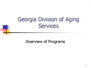 Georgia Division of Aging Services Overview of Programs
