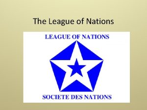 The League of Nations The League of Nations