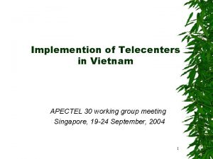 Implemention of Telecenters in Vietnam APECTEL 30 working
