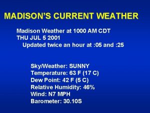 MADISONS CURRENT WEATHER Madison Weather at 1000 AM
