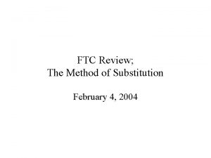 FTC Review The Method of Substitution February 4