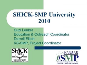 SHICKSMP University 2010 Suzi Lenker Education Outreach Coordinator