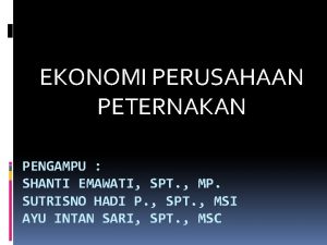 EKONOMI PERUSAHAAN PETERNAKAN PENGAMPU SHANTI EMAWATI SPT MP