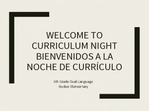 WELCOME TO CURRICULUM NIGHT BIENVENIDOS A LA NOCHE