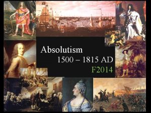 Absolutism 1500 1815 AD F 2014 Absolutism A