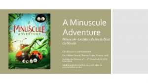 A Minuscule Adventure Minuscule Les Mandibules du Bout