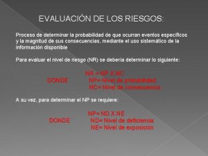 EVALUACIN DE LOS RIESGOS Proceso de determinar la