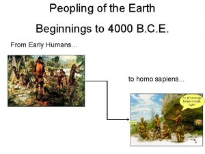 Peopling of the Earth Beginnings to 4000 B