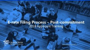 Erate Filing Process Postcommitment 2018 Applicant Training 2018