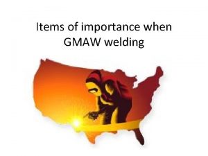 Items of importance when GMAW welding Mig Welding