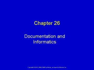 Chapter 26 Documentation and Informatics Copyright 2013 2009