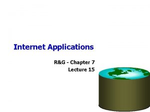 Internet Applications RG Chapter 7 Lecture 15 Administrivia