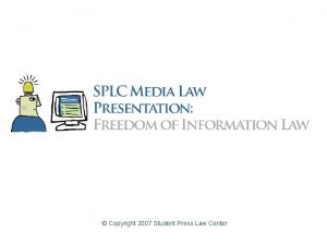 Copyright 2007 Student Press Law Center Freedom of