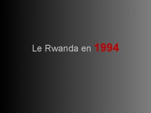 Le Rwanda en 1994 Un pays dAfrique aralines