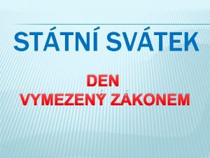 STTN SVTEK DEN VYMEZEN ZKONEM 1 leden VZNIK