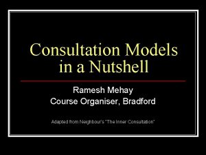 Consultation Models in a Nutshell Ramesh Mehay Course