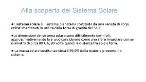 Alla scoperta del Sistema Solare Il sistema solare