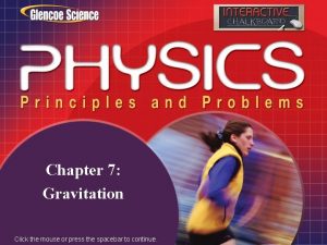 Chapter 7 Gravitation Click the mouse or press