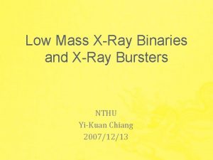 Low Mass XRay Binaries and XRay Bursters NTHU