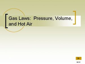Gas Laws Pressure Volume and Hot Air NEXT