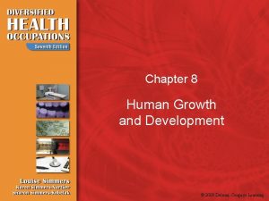 Chapter 8 Human Growth and Development 2009 Delmar