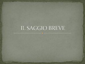 IL SAGGIO BREVE IL SAGGIO BREVE TIPOLOGIA B