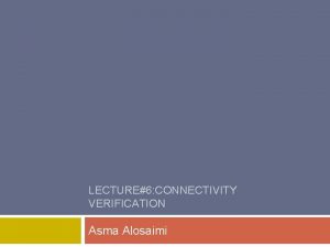 LECTURE6 CONNECTIVITY VERIFICATION Asma Alosaimi ICMP ICMP Internet
