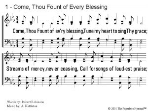 1 Come Thou Fount of Every Blessing 1