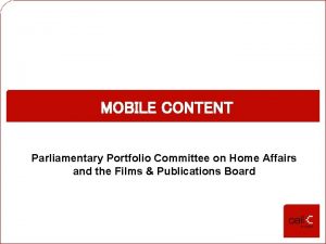 MOBILE CONTENT Parliamentary Portfolio Committee on Home Affairs