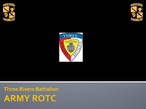 Three Rivers Battalion ARMY ROTC What is ROTC