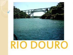 RIO DOURO Onde Nasce o Rio Douro O