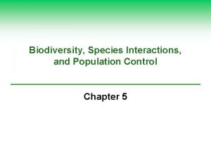 Biodiversity Species Interactions and Population Control Chapter 5