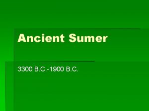 Ancient Sumer 3300 B C 1900 B C