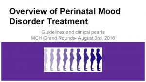 Overview of Perinatal Mood Disorder Treatment Guidelines and