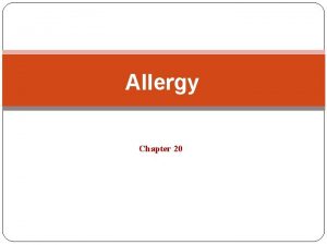 Allergy Chapter 20 Immediate hypersensitivity because it begins