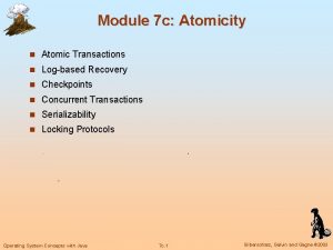 Module 7 c Atomicity n Atomic Transactions n