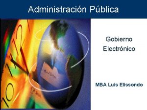 Administracin Pblica Gobierno Electrnico MBA Luis Elissondo Nuevos