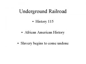 Underground Railroad History 115 African American History Slavery